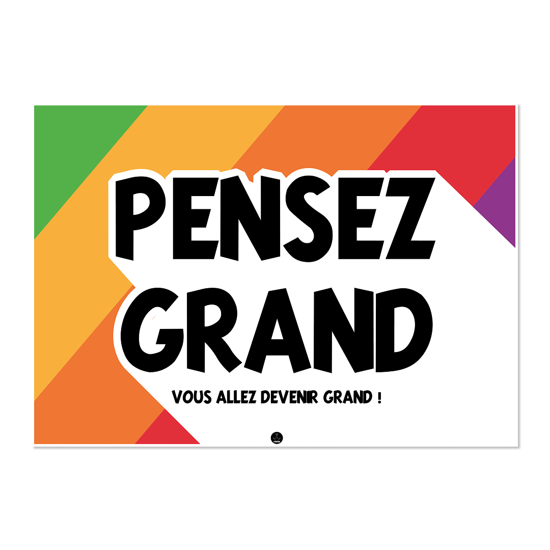 Pensez Grand | Vous allez devenir grand