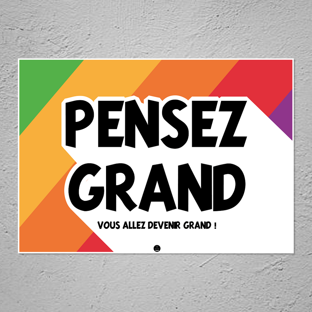 Pensez Grand | Vous allez devenir grand