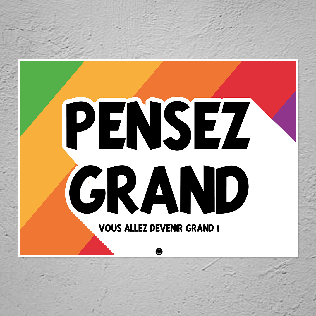 Pensez Grand | Vous allez devenir grand