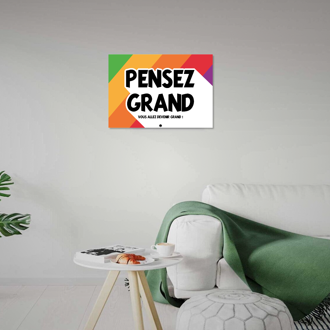 Pensez Grand | Vous allez devenir grand